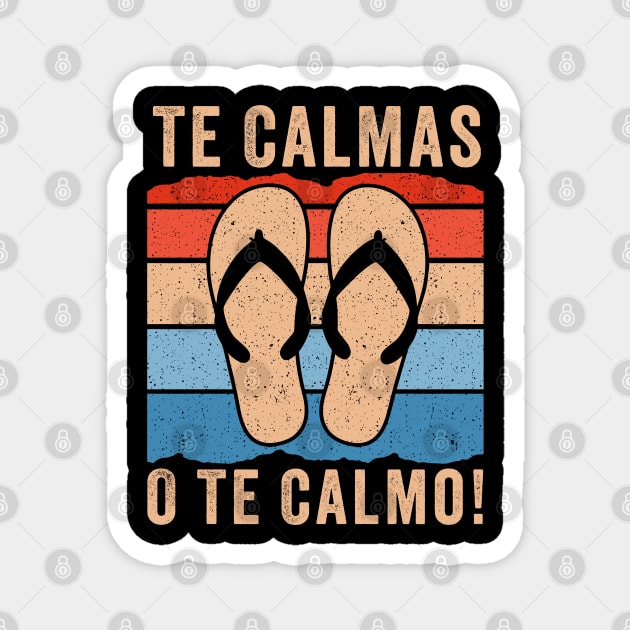 Te Calmas O Te Calmo Magnet by Sarjonello