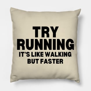 Try Running It's Like Walking But Faster Pillow