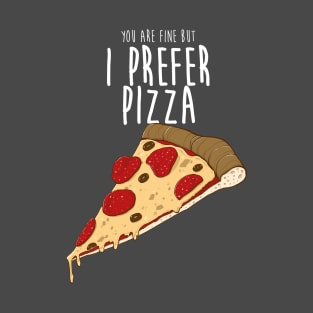 I prefer pizza T-Shirt