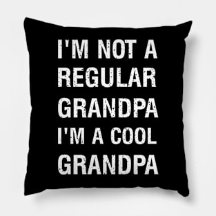 I'm not a regular grandpa I'm a cool grandpa Pillow