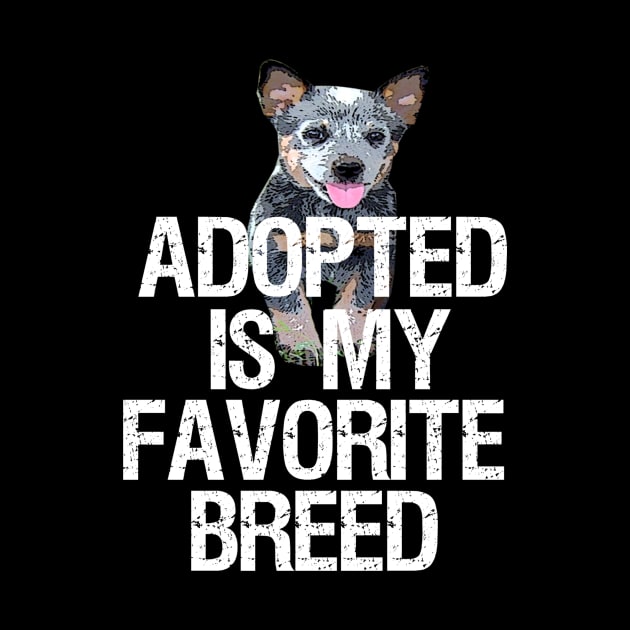 Adopted Is My New Favorite Breed - Dog Lovers Dogs by fromherotozero