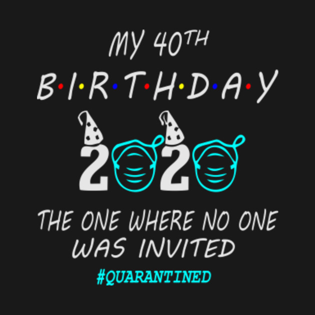 40th Birthday Gift Idea In Quarantine 2020 40 Birthday