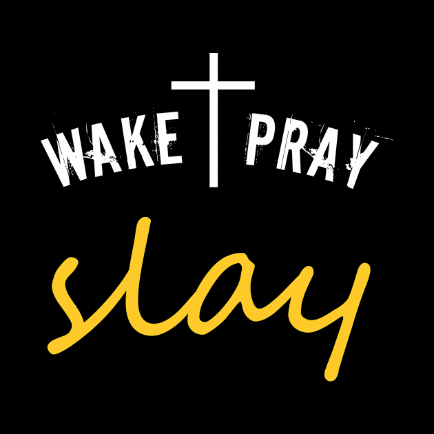 Wake Pray Slay by teesumi