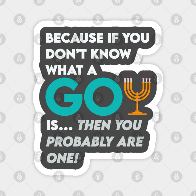 Goys- you probably are one. Jewish humor Magnet by Camp David