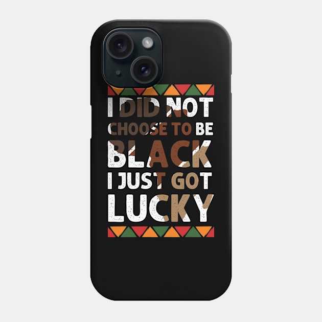 I Didn't Choose To Be Black I Just Got Lucky black history Phone Case by Emouran