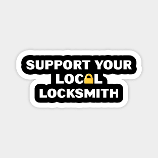 Locksmithing and Lockpicking Support your Local Locksmith Padlock Magnet