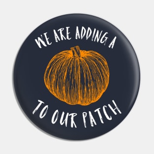 We are adding a pumpkin to our patch Pin