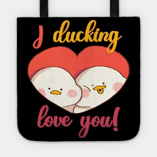 Duckling I ducking love you Tote