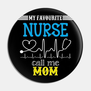 My Favorite Nurse Calls Me mom Funny Mother's Gift Pin