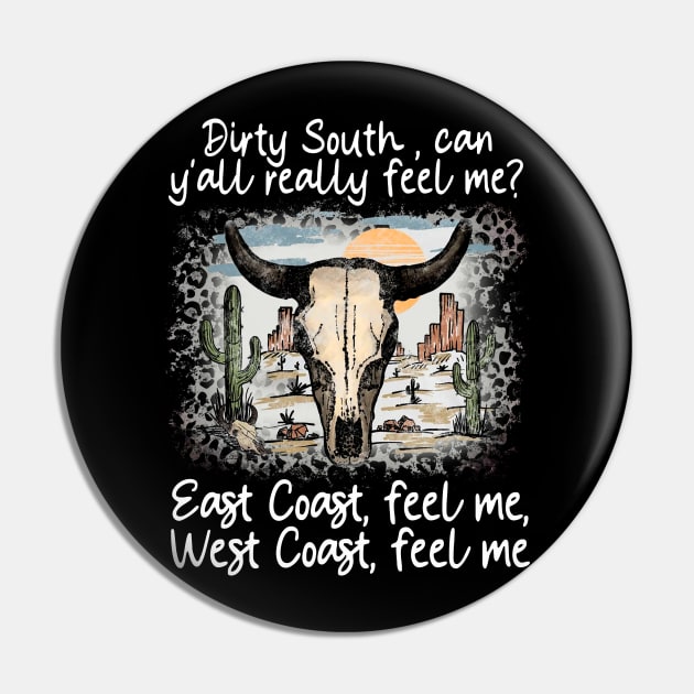 Dirty South, Can Y'all Really Feel Me East Coast, Feel Me, West Coast, Feel Me Cactus Deserts Bull Pin by GodeleineBesnard