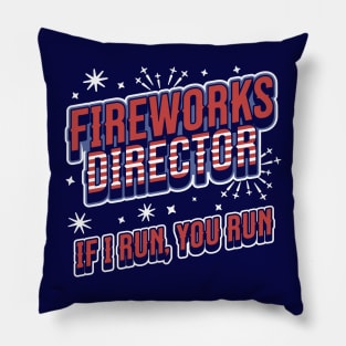 Fireworks Director If I Run You Run - 4th of July - Funny Pillow