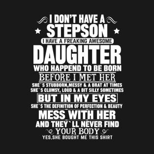 I Don’t Have A Stepson  I Have A Freaking Awesome Daughter) T-Shirt