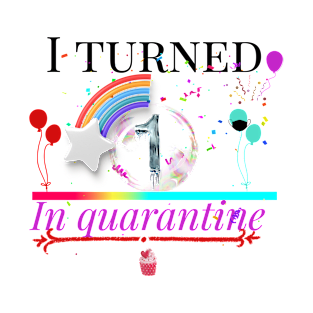 i turned 1 in quarantine T-Shirt