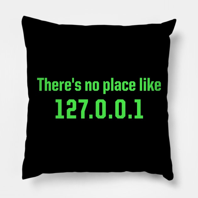 There's no place like home 127.0.0.1 - Funny IT Programmer Pillow by Sassy The Line Art