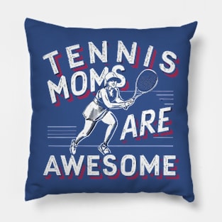 TENNIS MOMS ARE AWESOME Pillow