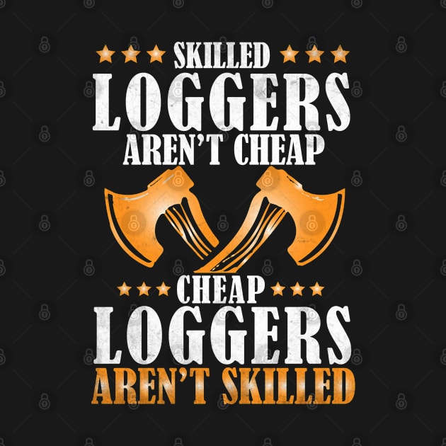 Skilled Loggers Aren't Cheap... by Tee-hub