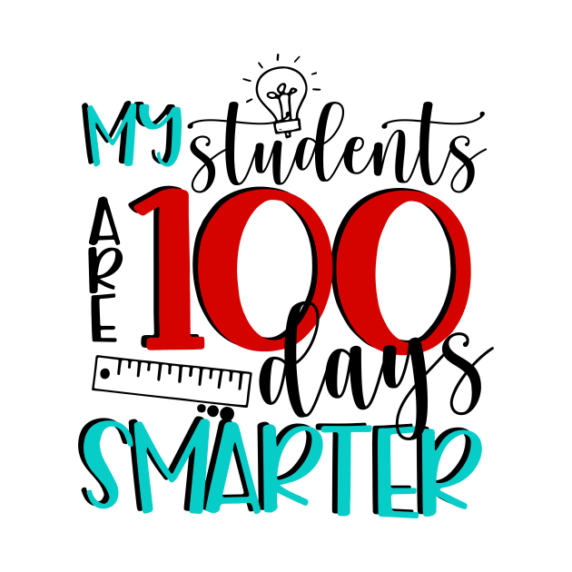 My Students Are 100 Days Smarter Teacher Life Back to School by _So who go sayit_