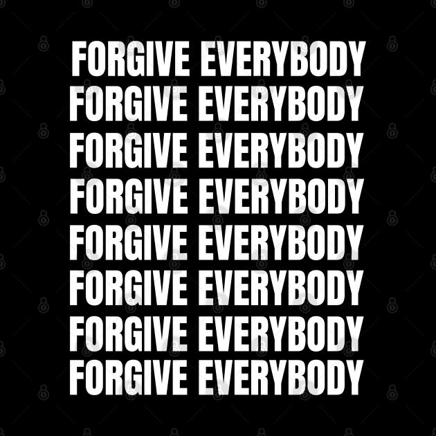 Forgive Everybody - Ephesians 4:32 - Bible Quote - Christian by MyVictory