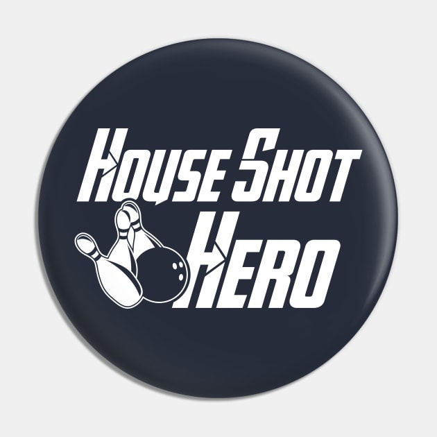 House Shot Hero Pin by AnnoyingBowlerTees