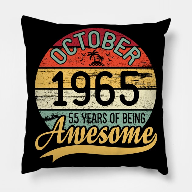 October 1965 Happy Birthday Me You Daddy Mommy Son Daughter 55 Years Of Being Awesome To Me Pillow by DainaMotteut