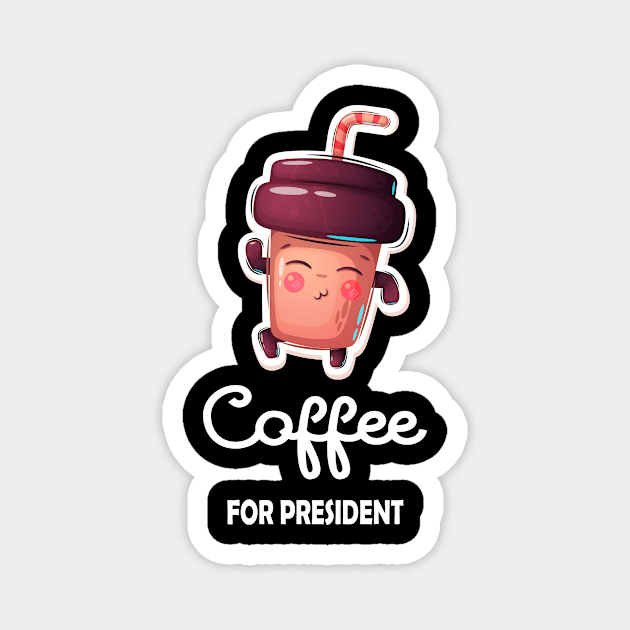 Coffee For President Funny Coffee Meme Lover Design Magnet by bluerockproducts