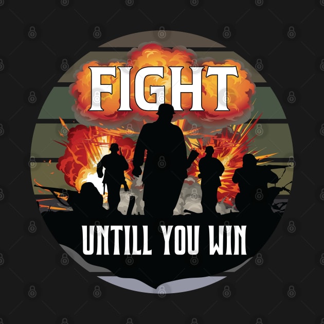 Be The Strong Army, Fight Until You Win by AqlShop