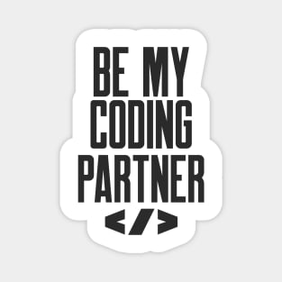 Secure Coding Be My Coding Partner Funny Slogan Magnet