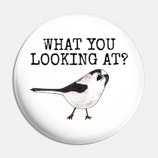 What You Looking At? Long-Tailed Tit Bird Watcher Funny Pin