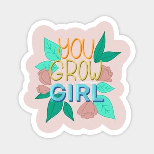 You Grow Girl Magnet
