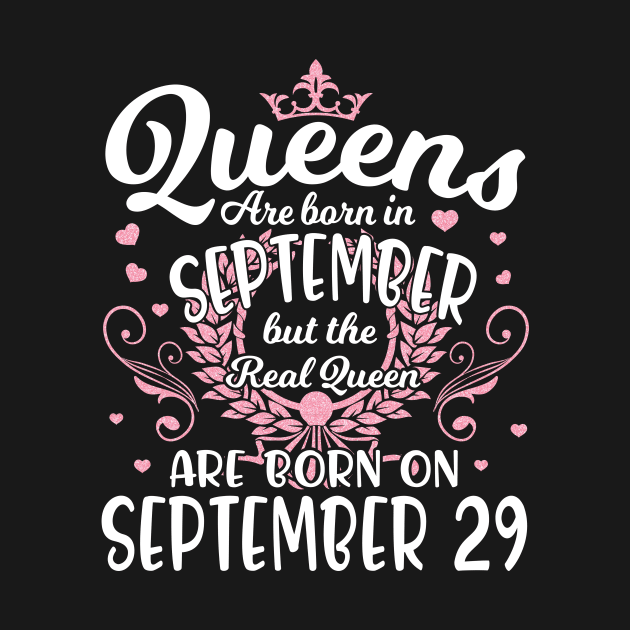 Queens Are Born In September But The Real Queen Are Born On September 29 Happy Birthday To Me You by dangbig165