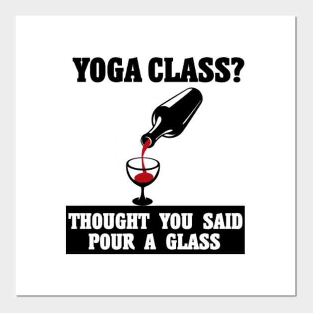 Yoga Class Wine Love Red Wine White Wine Wine Love Posters And
