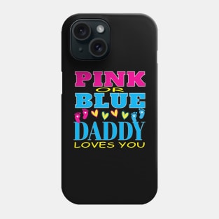 Pink Or Blue Daddy Loves You Baby Gender Reveal Party Baby Shower Phone Case