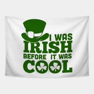 I WAS IRISH BEFORE IT WASH COOL (green) Tapestry