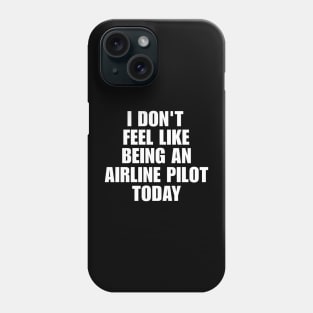 I don't feel like being an airline pilot today shirt | meme T-shirt, funny shirt, gag Phone Case