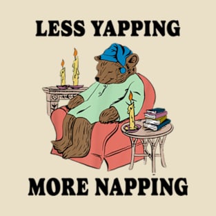 Less Yapping More Napping Bear T-Shirt