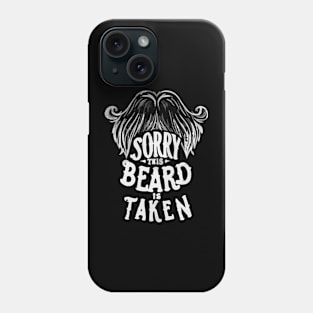 Sorry This Beard Is Taken - Funny Phone Case