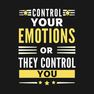 Control Your Emotions Or They Control You Addiction Recovery Sobriety T-Shirt