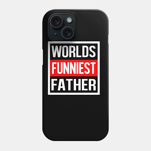 Worlds Funniest Father Phone Case by familycuteycom