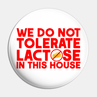 We do not tolerate Lactose in this house Pin