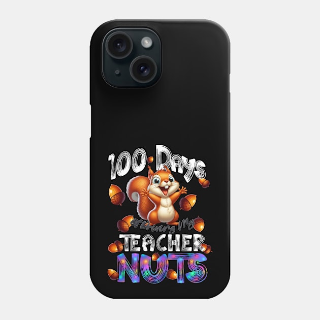 100 Days of Driving My Teacher Nuts - 100th Day of School Phone Case by Amanda Lucas