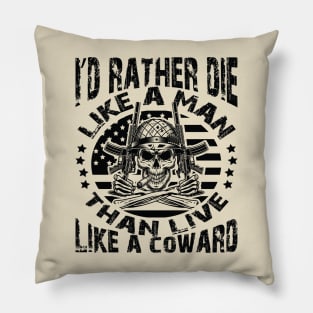 I'd rather die like a man than live like a coward Pillow