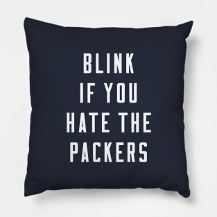 Blink if you hate the Packers Pillow