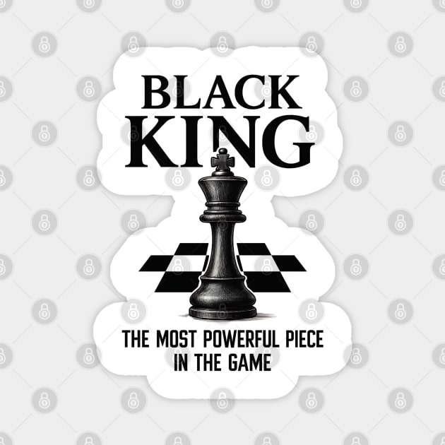Black King The Most Powerful Piece In The Game Magnet by UrbanLifeApparel