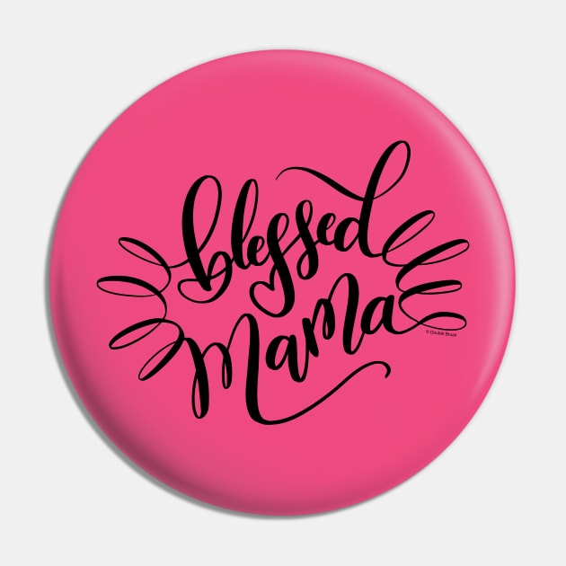 Blessed Mama Black Hand Lettered Design Pin by DoubleBrush