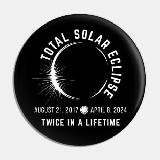 Total Solar Eclipse | Twice In A Lifetime | White Print On Darks Pin