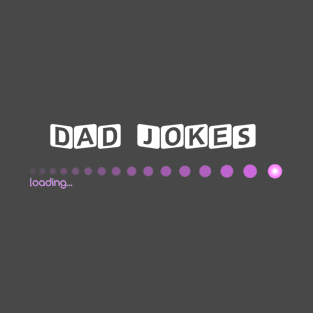 Dad Jokes Loading, Gift For Dad T-Shirt