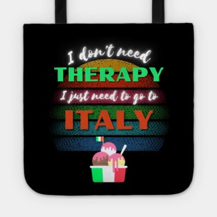I don't need Therapy I just need to go to Italy! Tote
