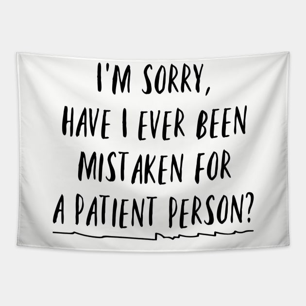 I'm sorry, have I ever been mistaken for a patient person? Tapestry by Stars Hollow Mercantile