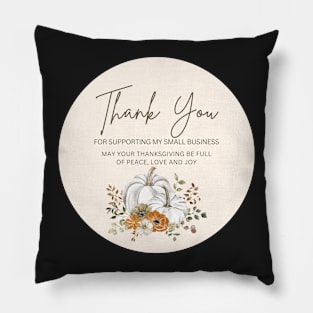 ThanksGiving - Thank You for supporting my small business Sticker 13 Pillow