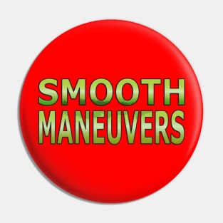 Smooth Maneuvers Pin